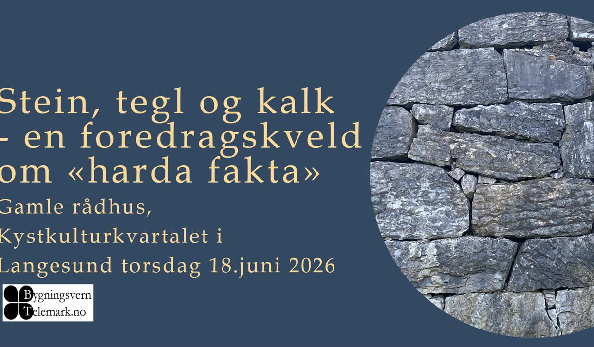 Bygningsvern Telemark, Kystkulturdagene, Stein, tegl og kalk - en foredragskveld om «harde fakta»