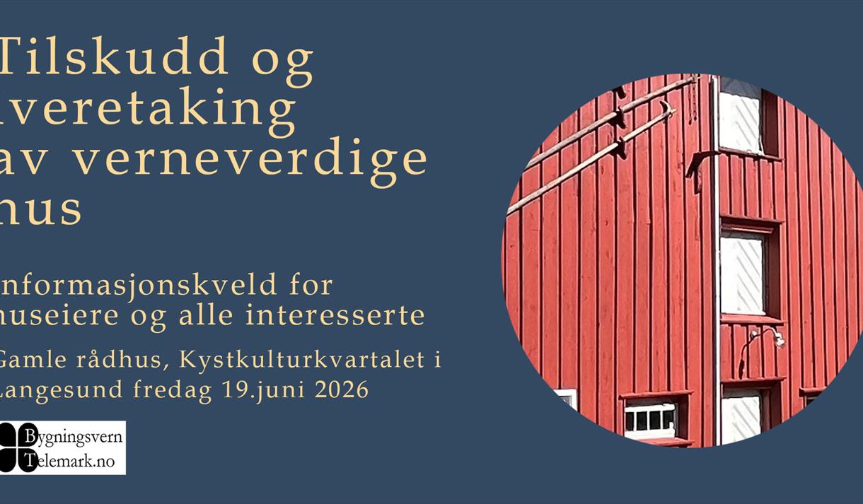 Informasjonskveld - om tilskudd og ivaretaking av verneverdige hus, Bygningsvern Telemark